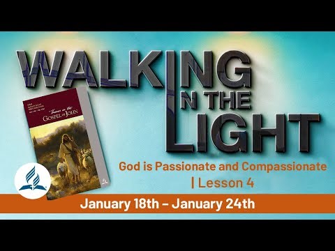 “God is Passionate and Compassionate” | Walking In The Light - Lesson 4 Q1 2025
