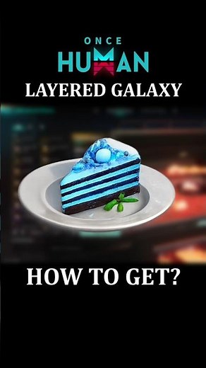 How To Get Layered Galaxy Food Buff | Once Human Layered Galaxy Recipe