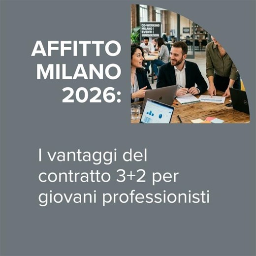 📈 Affitto Milano 2026: I vantaggi del contratto 3+2 per Giovani Professionisti