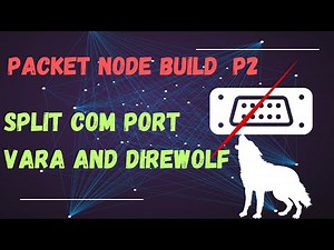 Packet Radio Build Part 2 - VARA, Dire Wolf, and Split COM Ports