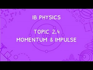 IB Physics Topic 2.4: Momentum and Impulse