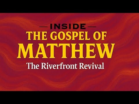 Jesus' Teachings & Parables | Matt 18–20 | Inside the Gospel of Matthew | The Riverfront Revival