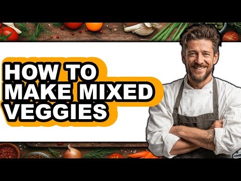 How To Make Mixed Veggies (Full Guide)
