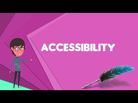 What is Accessibility? Explain Accessibility, Define Accessibility, Meaning of Accessibility