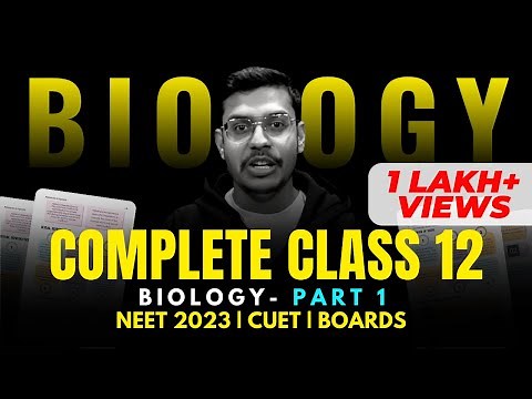 Complete Class 12 Biology | Part 1 | NEET 2024 | CUET | Boards | Dr. Anand Mani