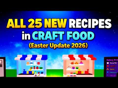 ALL 25 NEW RECIPES in CRAFT FOOD ROBLOX *(Easter Update 2026) (Full Walkthrough)