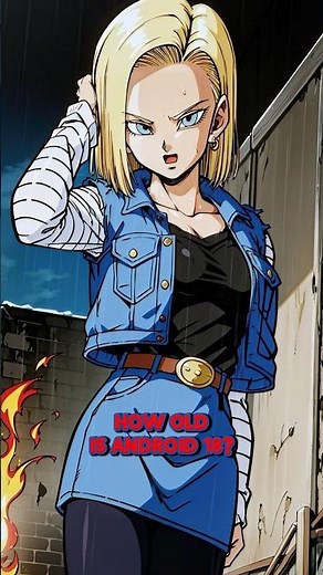 How old is Android 18?!