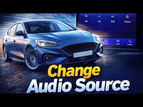 How to Change Audio Source Ford Focus MK4 (Radio, Bluetooth, CD Guide)