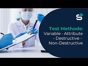 Types of Test Methods: Variable vs Attribute Data, Destructive vs Non-Destructive