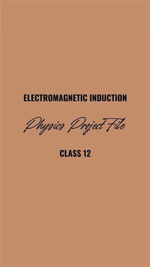Electromagnetic Induction|Physics Project File|Class12 #youtube#youtubeshorts#physicsproject#class12
