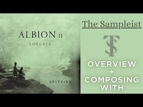 The Sampleist - Albion II Loegria by Spitfire Audio - Overview - Composing With