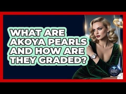 What Are Akoya Pearls And How Are They Graded? - Jewelry Market Spotlight