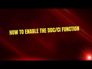 How to Enable the DDC/CI Function