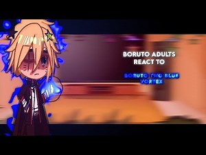Boruto adults react to Boruto two blue vortex//my au//gacha reactions//naruto//satborn