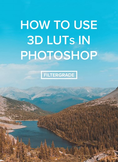 How to Use 3D LUTs in Photoshop - FilterGrade