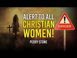 DANGER - Alert To ALL Christian Women! | Perry Stone