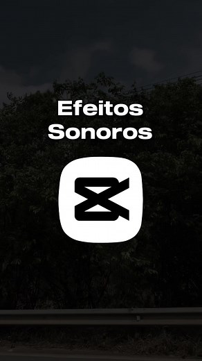 Tutorial de Efeitos Sonoros no CapCut