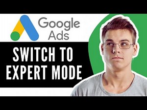 How To Switch To Google Ads Expert Mode - Full Guide (2025)
