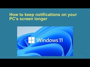 How to keep notifications on your PC's screen longer