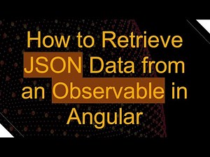 How to Retrieve JSON Data from an Observable in Angular