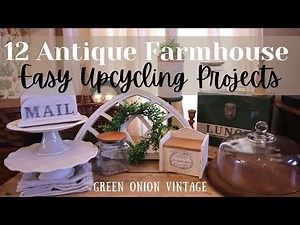 12 Antique Farmhouse Decor DIY Upcycle Projects for Resale | Trash to Treasure | Easy Thrift Flips