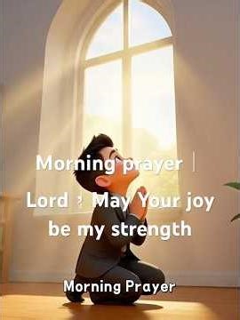 Morning prayer｜May Your joybe my strength, my covering, and my direction today.#prayer #prayertime