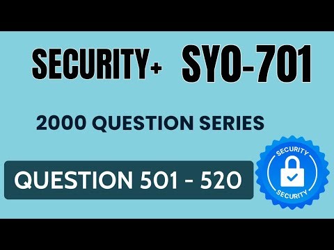 Comptia Security+ SY0 701 Questions / 2000 Question Series - Question 501 - 520