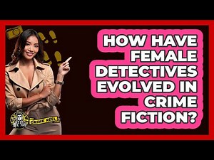 How Have Female Detectives Evolved In Crime Fiction? - The Crime Reel