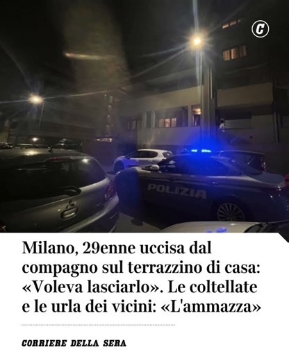Milano, 29enne uccisa dal compagno sul terrazzo di casa. Le urla dei vicini: «L'ammazza»
