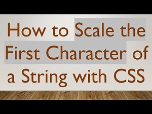 How to Scale the First Character of a String with CSS