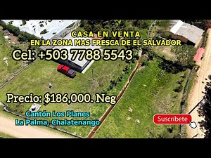 Hermosa Casa En Venta Con Clima Fresco en Chalatenango. $186,000. Cel: +503 7788 5543