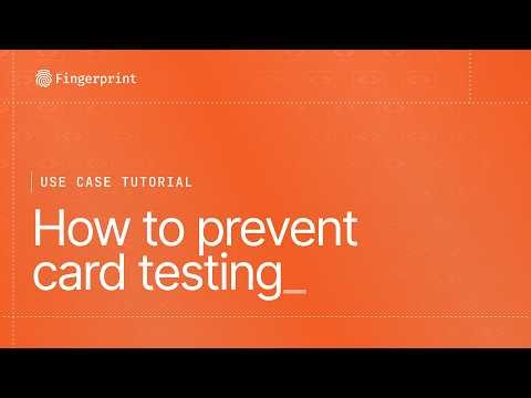 How to Stop Card Testing Fraud with Fingerprint (Step-by-Step Tutorial)
