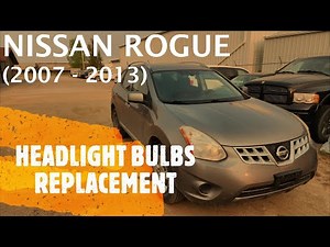 Nissan Rogue - HEADLIGHT LIGHT BULB REPLACEMENT (High Beam, Low Beam, Turn Signal Bulb)