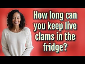 How long can you keep live clams in the fridge?