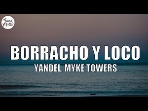 Yandel, Myke Towers - Borracho y Loco (Letra/Lyrics)