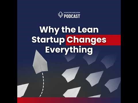 Why the Lean Startup Changes Everything