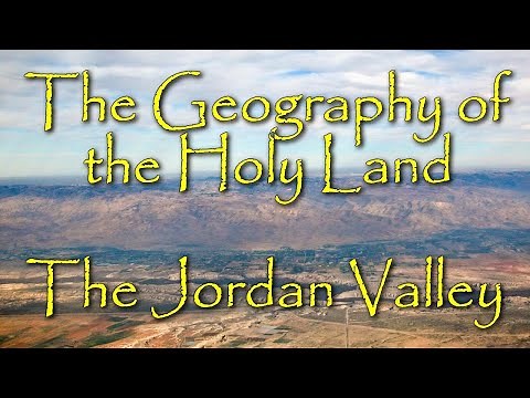 The Biblical Geography of the Holy Land: The Jordan Valley