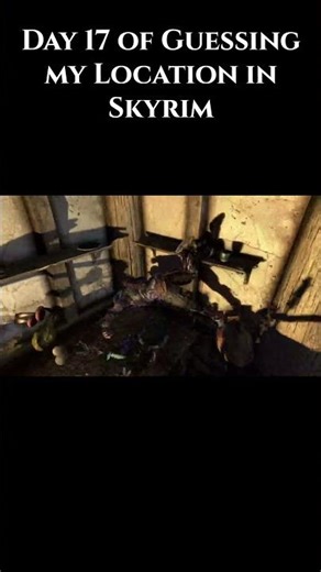 Day 17 of guessing my Location in Skyrim