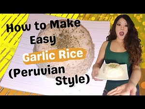 How to Make Easy Garlic Rice (Peruvian Style)