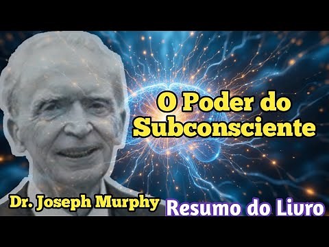 “Segredo que Pode Mudar Sua Vida | O PODER DO SUBCONSCIENTE – Dr. Joseph Murphy (Resumo)