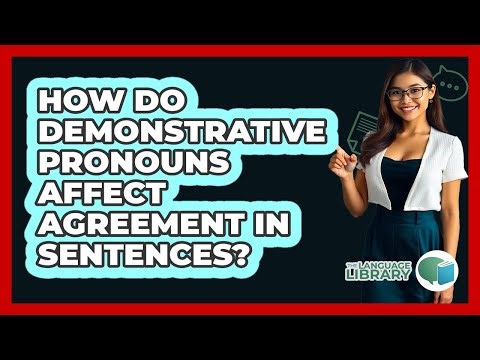 How Do Demonstrative Pronouns Affect Agreement In Sentences? - The Language Library