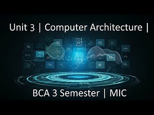 Unit 3 | Computer Architecture | BCA 3 Semester | MIC