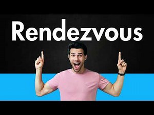How to Pronounce Rendezvous (Correctly)