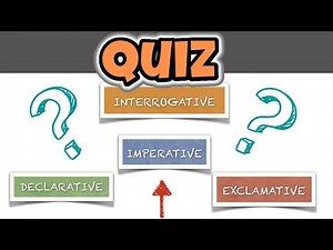 4 Types of Sentences Quiz, Declarative, Interrogative, Imperative and Exclamatory Sentences