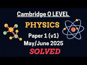 O Level Physics (5054) | Paper 1 (Variant 1) | May/June 2025 | Explained Solution (5054/12/M/J/25)