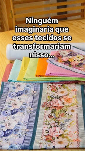 Olha no que esses tecidos se transformaram…