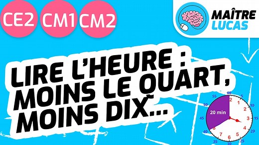 Lire les heures : moins le quart, moins dix... CE2 - CM1 - CM2 - Cycle 2 - Cycle 3