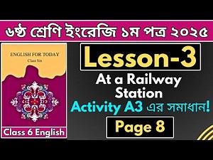 Class 6 English 1st Paper 2025 | Lesson 3: "At a Railway Station" | Page 8 - Activity A3 Explained