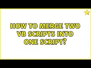 How to merge two vb scripts into one script?