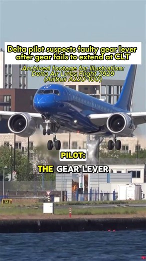 Delta pilot suspects faulty gear lever after gear fails to extend at CLT